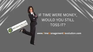 If Time Were Money, Would You Still Toss It? &ndash; time management tips