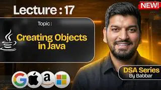 Lecture 17: Classes, Objects, Constructors, Object Lifecycle in JAVA || DSA Series by Babbar