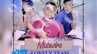 LOVELY TEAM-MUBWIRE ft PIM(Official Audio 2019)
