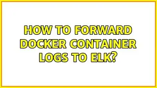 How to forward Docker container logs to ELK?