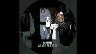 RSquared - Wanna Be Funky (Original Mix) [IBIZA TALENTS RECORDS]