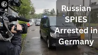 Russian Spies Arrested in Germany - Targeting US Military Bases