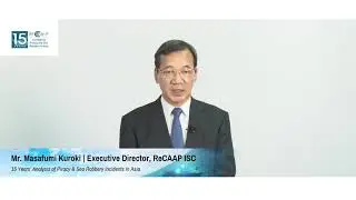 15 Years&rsquo; Analysis of Piracy & Sea Robbery Incidents in Asia by Executive Director of ReCAAP ISC