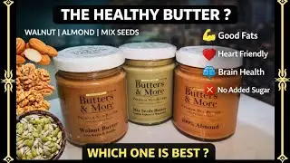 The Healthy Butters | Walnut Butter | Almond Butter | Mix Seeds Butter | Let's review all 3 Butters