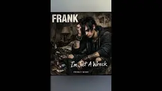 FRANK/FRNKLY MUSIC - Im Just A Wreck 