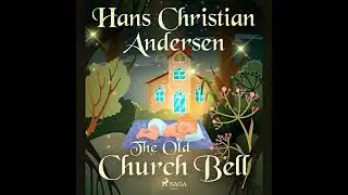 Old Church Bell by Hans Christian Andersen | Full Audiobook