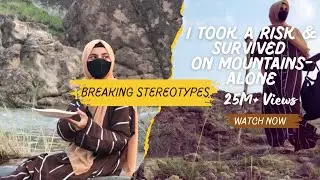 Alone on the mountains| How did I survive| Breaking Stereotypes| 