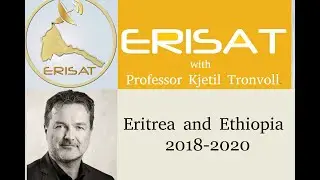 ERISAT: Professor Kjetil Tronvoll on the politics of Eritrea and Ethiopia 2018-2020