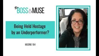 Held Hostage By An Underperforming Employee - The Boss Muse - 164