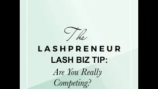 The Lashpreneur - Are You Really Competing