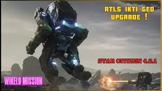 ATLS IKTI GEO UPGRADE  WIKELO FAVOR ! Star citizen 4.2.1