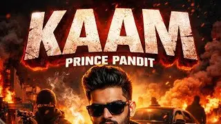 KAAM |PRINCE PANDIT |#PrincePandit #DesiRap#IndianHipHop#RapSong#HardcoreRap#StreetRap #HipHopIndia