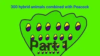 300 Hybrid animals combined with Peacock part 1.