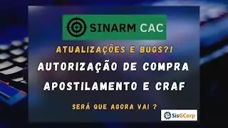 Autorização de compra e CRAF - Atualizações e BUGS - Sinarm cac - Será que agora vai?