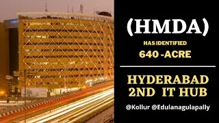 #HYDERABAD to have 2nd IT HUB  #KOLLUR #NaveenPasunooru