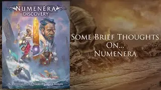 Some Brief Thoughts On... Numenera
