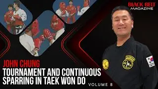 Tae Kwon Do (Vol 8): Tournament And Continuous Sparring With John Chung | Black Belt Magazine