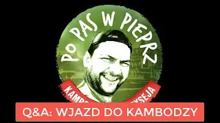 Q&A: WJAZD DO KAMBODŻY