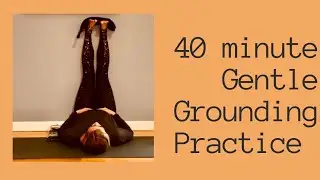 40-Minute Gentle Grounding Practice