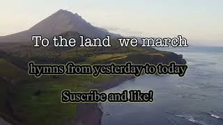 03.to the land we march/ hymns from yesterday to today/ christian music