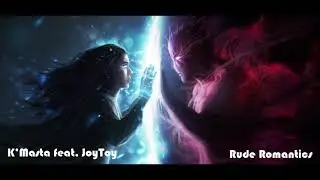 K'Masta ft. JoyToy - Rude Romantics | Trap