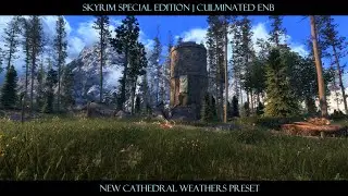 SkyrimSE  | *New* Culminated ENB - Cathedral Weathers | Modded 4K