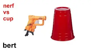 bert: nerf vs cup