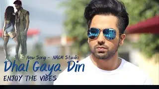 Dhal Gaya Din | Melodious Rendition by NAGM Studio