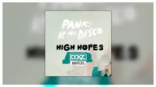 Panic! At The Disco - High Hopes (DCKZ Bootleg)