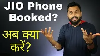 JIO PHONE BOOKED? NOW WHAT?