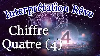Interprétation de rêve de chiffre quatre (4).