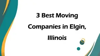 3 Best Moving Companies in Elgin, Illinois | Moving Services