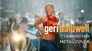 Geri Halliwell: It's Raining Men (Metal Cover)