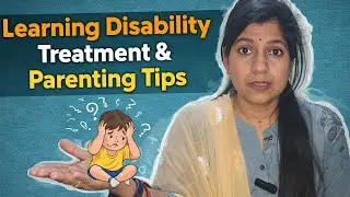Learning disability treatment & Parenting tips.