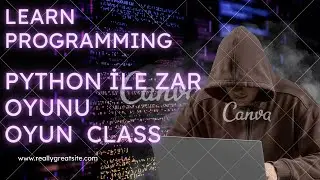 Python İle Zar Oyunu  OYUN CLASS   Object Oriented Programming