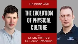 Ep 364 - The Evolution of Physical Culture (ft. Dr. Conor Heffernan)