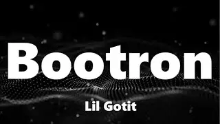 Lil Gotit - Bootron (Lyrics)