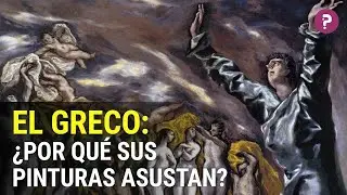 El Greco: las pinturas más misteriosas y la increíble vida del genio del Renacimiento español