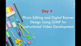 VINSET2.0 DAY 4 Photo Editing and Digital BannerDesign Using GIMP forInstructional Video Development