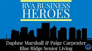 RVA Business Heroes - Blue Ridge Senior Living with Daphne Marshall & Paige Carpenter