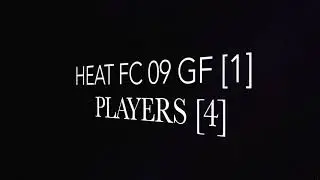 PLAYERS SC GE09 vs HEAT FC 09 GF FINAL