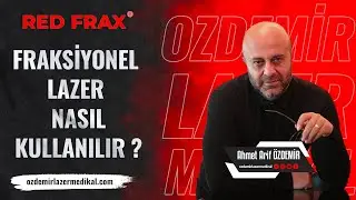 Fraksiyonel Lazer Nasıl Kullanılır? | RED FRAX®
