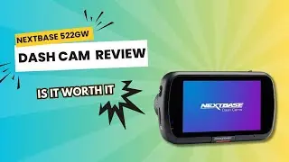Nextbase 522GW Dash Cam Review | is it worth it?