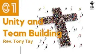 Unity and Team Building 01 |  Tony Tay