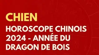 CHIEN : HOROSCOPE CHINOIS 2024 - ANN&Eacute;E DU DRAGON DE BOIS