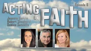 ACTING ON FAITH Episode 6 / Garcia, Shepherd and Sutcliffe