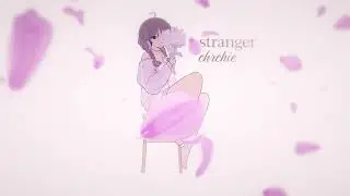 stranger - chrchie (official lyric video)