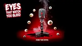 Atomic Tonic Revival -  Eyes That Watch You Bleed - Official #atomictonicrevival #rock