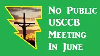 USCCB Ditches June Meeting For Secret Retreat - So Much For Transparency