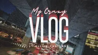 My 5G Craxy Fast-Forward Vlog : Thailand Adventure